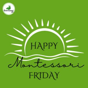 Happy Montessori Friday